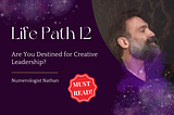 Life Path 12: Are You Destined for Creative Leadership?