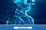 The Future of Metaverse: What Is It, Why It Matters and How to Get Started.