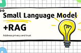 Small Language Models: Enterprise Solution for Privacy and Trust Concerns.