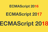 Here are examples of everything new in ECMAScript 2016, 2017, and 2018