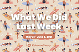 What we did last week.(May 31-June 6, 2021)