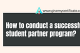 How To Conduct A Successful Student Partner Program