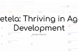 Dietela: Thriving in Agile Development