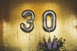 One Little Reminder to Anyone Who Is Panicking About Turning 30
