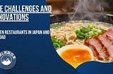 The Challenges and Innovations of Ramen Restaurants in Japan and Abroad