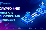[Crypto 4NE1] What Are Blockchain Bridges?