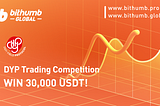 DYP Trading Competition, WIN 30,000 USDT!