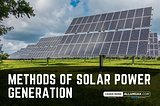 Methods of Solar Power Generation