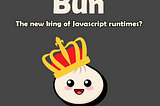 How Bun Aims to Be King of JavaScript Runtimes