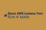 Quick AWS Lambda Testing If Main Script Trick: Ruby, Python, Node, Bash