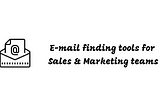 Email finding tools for Sales and Marketing teams