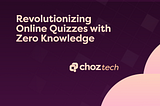 Choz: Revolutionizing Online Quizzes with Zero Knowledge