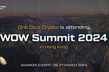 One Click Crypto Attends WOW Summit 2024 in Hong Kong