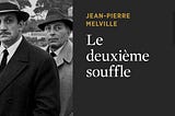 My Review of ‘Le deuxième souffle’ (1966)