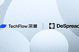 DeSpread Partners with TechFlow to Connect the Chinese-Korean Crypto Markets