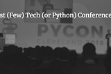 First (Few) Tech (or Python) Conference(s)