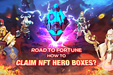 ⚠️ GUIDE TO CLAIM NFT HERO BOXES — “ROAD TO FORTUNE” ⚠️