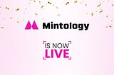 Mintology is now LIVE!