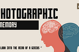 Photographic Memory: A Superpower or a Curse?