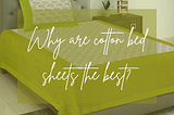 WHY ARE COTTON BED SHEETS THE BEST?