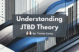 Four Examples of Applied JTBD Theory