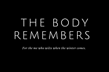 The Body Remembers