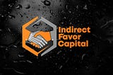 Why should you choose Indirect Favor Capital? Our mission and benefits.