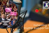 Should We Listen to Trump Supporters? | Episode 174