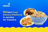 04 Best Food Delivery Platforms in Jamaica for Travelers