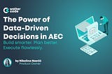 The Importance of Data-Driven Decisions in AEC Projects