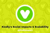 Kindly’s Social Impacts & Scalability