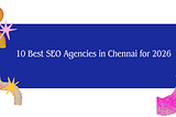 10 Best SEO Agencies in Chennai 2026