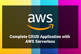 Complete CRUD Application with AWS Serverless