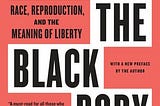 Reproductive Justice in “Killing the Black Body”