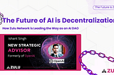 The Future of AI is Decentralization: How Zulu Network is Leading the Way as an AI DAO