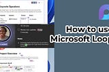 Learn how to use Microsoft Loop with me