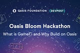 ¿Qué es GameFi y por qué construir en la red de Oasis?