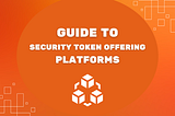 Security Token Offering Platforms