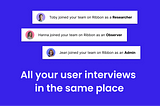 Launching Teams — All Your User Interviews in the Same Place