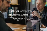 Digital Marketing vs. Inbound Marketing vs. Growth Hacking