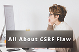 All About CSRF Flaw