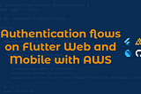 Authentication flows on Flutter Web and Mobile with AWS Amplify