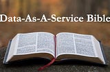Data-As-A-Service Bible: Everything You Wanted To Know About Running DaaS Companies