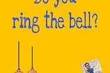 Ring the bell is an expression of you liking something!