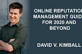 Your Online Reputation Management Guide for 2020 and Beyond