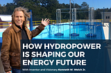 Sustainable Energy at Its Finest: How Hydropower is Shaping Our Energy Future