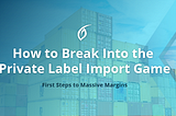 Break Into the Import Game & Score Massive Margins by Meeting Your Suppliers First Hand