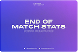 End-of-Match Stats: Info To Build a Better Strategy