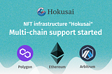 Hokusai, NFT infrastructure for developers and businesses, updated as a multi-chain NFT…