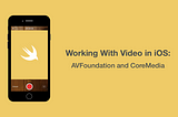 Working With Video in iOS: AVFoundation and CoreMedia